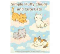Simple Fluffy Clouds and Cute Cats: A Relaxing Coloring Book for Kids and Cat Lovers