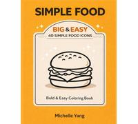 Simple Food Coloring Book for Adults and Teens: Bold & Easy Designs with 40 Simple Food Icons for Relaxation