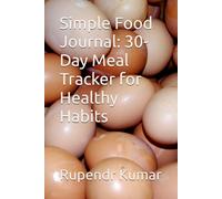 Simple Food Journal: 30-Day Meal Tracker for Healthy Habits