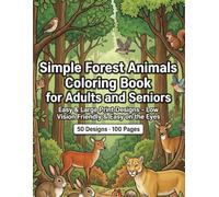 Simple Forest Animals Coloring Book for Adults and Seniors: Easy & Large Print Designs - Low Vision Friendly & Easy on the Eyes (Bold & Easy Relaxing Animals Series)