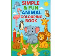 SIMPLE & FUN ANIMAL COLOURING BOOK: 70 Colouring Pages Featuring Forest, Farm, Safari, Ocean, Polar, and Pet Animals, Plus Birds (Color Cub Series)