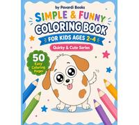 Simple & Funny Coloring Book for Kids Ages 2-4: 50 Easy Coloring Pages with Cute Animals, Silly Characters and Fun Doodles for Toddlers, Preschool and Kindergarten (Quirky & Cute)