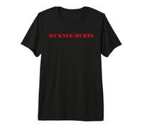 Simple Funny Gym Workout Quote My Knee Hurts Camiseta Premium