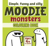 Simple, Funny & Silly Moodie Monsters Colouring Book for All Ages