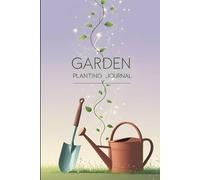 Simple Garden Planting Journal: 160 Pages of Clean Layouts to Log Your Plants & Progress - A Mindful Gardening Companion