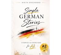 Simple German Stories for A2 Learners (German Naturally - The Real-Life German Learning Series)