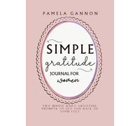 Simple Gratitude Journal for Women: Two Minute Daily Gratitude Prompts to Get You Back on Your Feet (The No Stress Project)