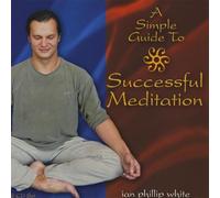 Simple Guide to Successful Meditation