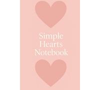 Simple Hearts Notebook - Blush Pink Big Hearts Edition: A Soft Blush Pink Journal with Large Heart Design and 120 Lined Pages - Perfect for Girls, Women, and Aesthetic Stationery Lovers