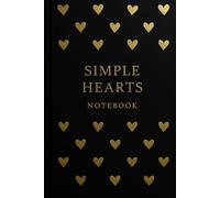 Simple Hearts Notebook - Gold Foil Luxe Edition: A Premium Black-and-Gold Heart Pattern Journal with 120 Lined Pages - Elegant Gift Notebook for Women & Professionals