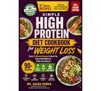 Simple High Protein Diet Cookbook for Weight Loss: Tasty 20-Minute Recipes to Burn Fat, Boost Metabolism & Build Lean Muscle