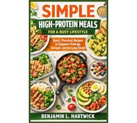 SIMPLE HIGH-PROTEIN MEALS FOR A BUSY LIFESTYLE: Quick, Practical Recipes to Support Energy, Strength, and Everyday Health