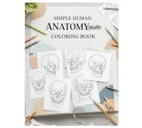 Simple Human Anatomy Skulls Coloring Book: A Relaxing Educational Coloring Journey Through the Structure of the Human Skull for Adults and Students
