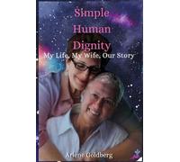 Simple Human Dignity: My Life, My Wife, Our Story