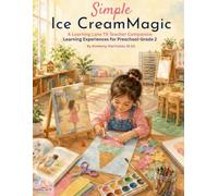 Simple Ice Cream Magic: A Learning Lane Texas Teacher Companion - Learning Experiences for Preschool-Grade 2 (The Simple Magic Series)