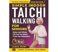Simple Indoor Tai Chi Walking for Seniors: A 10-Minute Daily Plan for Beginners Over 50 to Improve Balance, Regain Mobility, Eliminate Joint Stiffness, and Weight Loss