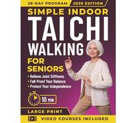 Simple Indoor Tai Chi Walking for Seniors: A 10-Minute Daily Plan for Beginners Over 50 to Improve Balance, Regain Mobility, Eliminate Joint Stiffness, and Weight Loss