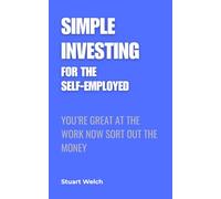 Simple Investing For The Self-Employed: You're Great At The Work, Now Sort Out The Money