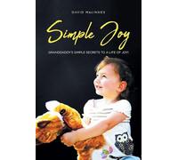 Simple Joy: Granddaddy's Simple Secrets to a Life of Joy!