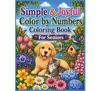 Simple & Joyful Color by Number Coloring Book for Seniors: 50 Easy Large Print Designs Featuring Cute Dogs, Cats, Rabbits, Ducks, Butterflies, Flowers ... Scenes for Relaxing and Enjoyable Coloring