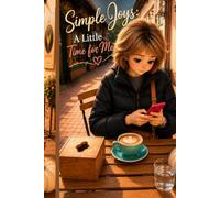Simple Joys: A Little Time for Me | Beautiful Lined Notebook with Margins for Everyday Writing, Notes and Inspiration | 6 x 9 Inches | 80 Pages. Vol.6
