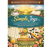 Simple Joys: A Relaxing Word Search & Crossword Puzzle Book Celebrating Life’s Happy Moments (The Pampered Pen Gratitude Puzzle Series)