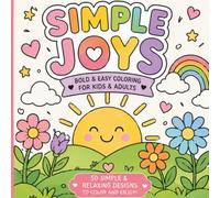 Simple Joys: Bold & Easy Coloring for Kids & Adults: 50 Simple and Relaxing Designs to Color and Enjoy (Simple Joys Coloring Book)