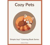 Simple Joys™: Cozy Pets - A Senior-Friendly Coloring Book of Heartwarming Pet Moments and Gentle Companionship: Large, easy-to-color pet illustrations ... comforting scenes for stress-free relaxation