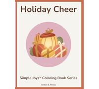 Simple Joys™: Holiday Cheer - A Senior-Friendly Coloring Book of Cozy, Festive Winter Moments: Easy, bold-outline holiday scenes designed for warmth, joy, and peaceful seasonal coloring
