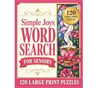 Simple Joys Word Search for Seniors: 120 Large Print Puzzles Featuring Cozy Themes, Friendship, Hobbies, Kindness, Sweet Treats, and Everyday Moments (Large Print Word Search Collection for Seniors)