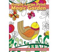 Simple Large Print Magic Garden Color By Number Adult Coloring Book: Flowers, Birds, Butterflies & More: Volume 77 (Beautiful Adult Coloring Books)