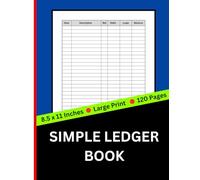 Simple Ledger Book: Accounting Journal & Cash Book for Small Business Bookkeeping | Track Debits, Credits & Balance | 8.5” x 11”, 120-Page General Ledger Log Book for All Transactions