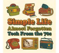 Simple Life: Almost Forgotten Tech from the 70s: A Bold and Easy Coloring Book for Adults | Retro 1970s Nostalgia for Relaxation and Stress Relief (Rewind: The Simple Life Series)