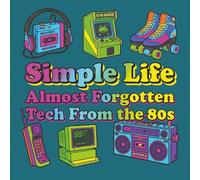 Simple Life: Almost Forgotten Tech from the 80s: A Bold and Easy Coloring Book for Adults | Retro 1980s Nostalgia for Relaxation and Stress Relief