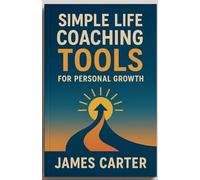 Simple Life Coaching Tools for Personal Growth