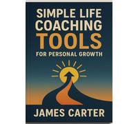 Simple Life Coaching Tools for Personal Growth