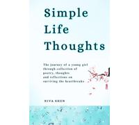 Simple Life Thoughts A Collection of Poetry and Thoughts: Simple Life Thoughts is a journey of a young girl dealing mess of one-sided Attachment love ... of finding self worth love happiness poem
