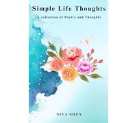 Simple Life Thoughts A Collection of Poetry and Thoughts: Simple Life Thoughts is a journey of a young girl dealing mess of one-sided Attachment love ... of finding self worth love happiness poem