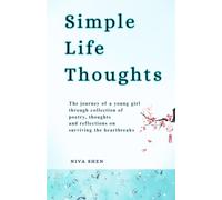 Simple Life Thoughts: A Colorful Collection of Poetry, Reflections, Notes, Quotes: Journey of a young girl dealing mess of One-sided love, Attachment, Cheat, Fake love, Breaking, Heal, Start-living