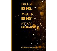 Simple Lined Notebook with Inspirational Customizable First Page And Motivational Cover Dream Big, Work Big stay Humble.: "Motivational Cover, ... 179 Lined Pages for Your Creative Journey"