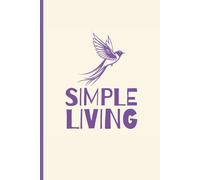 Simple Living: A Minimalist Notebook for Daily Notes, Journaling & Peaceful Reflection