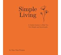 Simple Living Book: A Guided Journey to Help You Live Simply and Intentionally