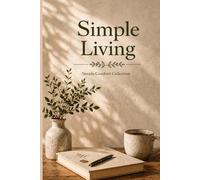 Simple Living Journal: A Calm Companion for Notes & Everyday Living