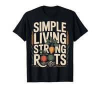 Simple Living Strong Roots Homestead Jardinería Camiseta