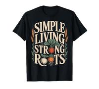 Simple Living Strong Roots Homestead Jardinería Camiseta