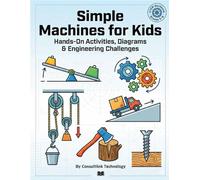 Simple Machines for Kids: Step-by-Step Engineering Basics (STEM Series 1: Engineering & Technology)