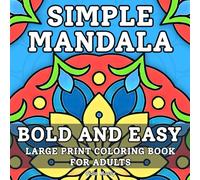 Simple Mandala Bold and Easy Large Print Coloring Book for Adults: Illustrations for Stress Relief and Relaxation for Seniors
