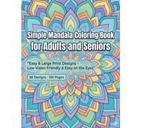 Simple Mandala Coloring Book for Adults and Seniors: Easy & Large Print Designs - Low Vision Friendly & Easy on the Eyes (Easy & Large Print Coloring for Seniors)