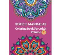 Simple Mandala Coloring Book For Adults: Volume 2: A Relaxing and Easy Mandala Coloring Book for Mindfulness & Stress Relief (Mandalas for Relaxation & Joy)