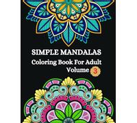 Simple Mandala Coloring Book For Adults: Volume 3: Beautiful and Simple Mandalas for Relaxation & Creativity (Mandalas for Relaxation & Joy)